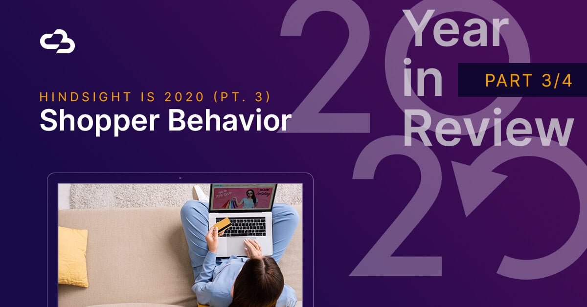 Channel Bakers header image of woman on computer and title saying, "Hindsight is 2020 (Pt. 3): Shopper Behavior".
