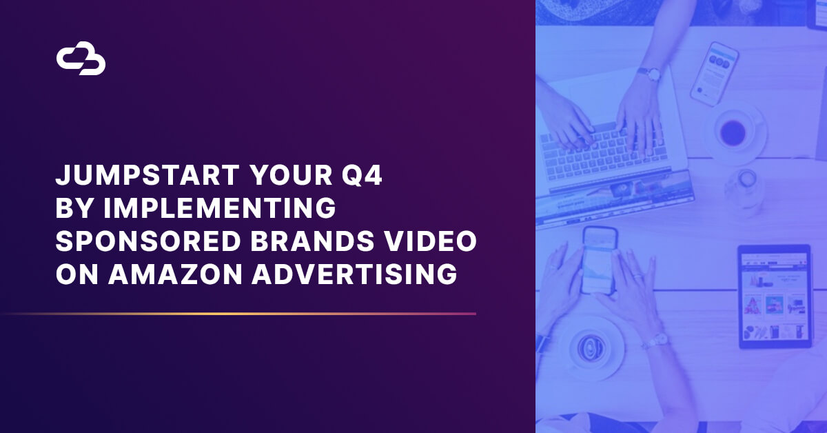 Channel Bakers header image with stock image and title saying, "Jumpstart Your Q4 by Implementing Sponsored Brands Video on Amazon Advertising".