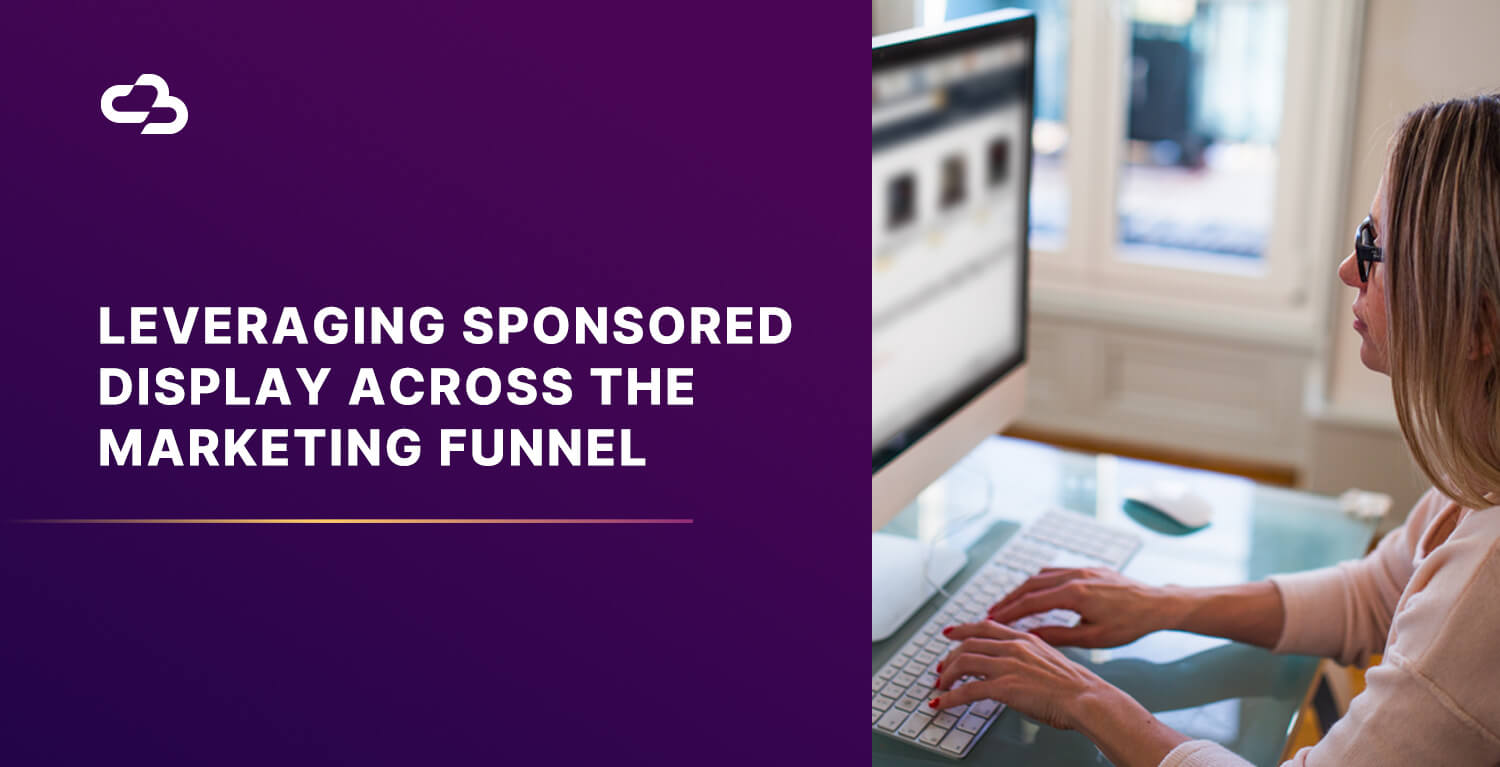 Stock image of woman working on a computer with a title that says, "Leveraging Sponsored Display Across the Marketing Funnel".