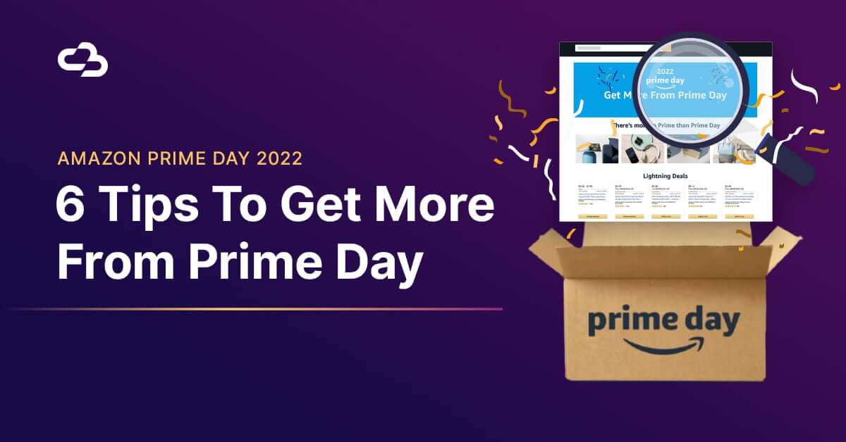 6 Tips to get more from Prime Day