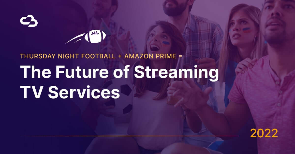 Thursday Night Football + Amazon Prime = The Future of Streaming TV Services