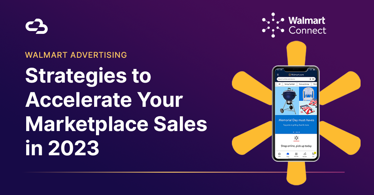 How To Accelerate Your Sales On Walmart Marketplace in 2023